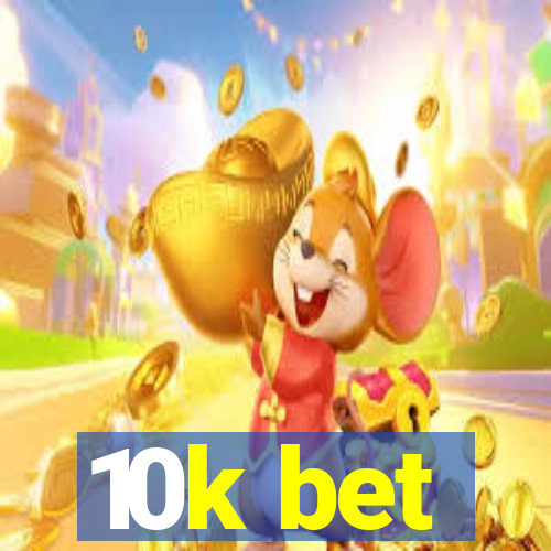 10k bet